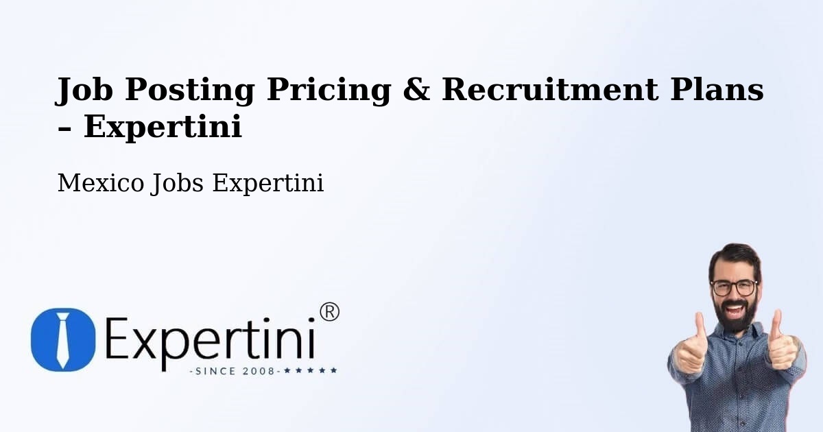 Job Posting Pricing & Recruitment Plans – Tunkas - Tunkas, Mexico Jobs Expertini